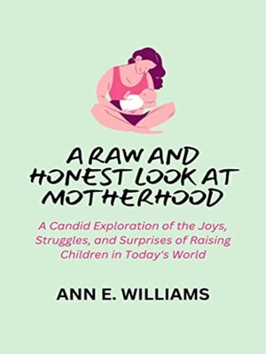 cover image of A RAW AND HONEST LOOK AT MOTHERHOOD